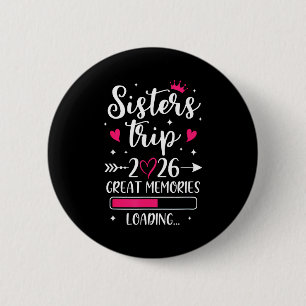 Sisters trip 2026 memories vacation travel sisters button