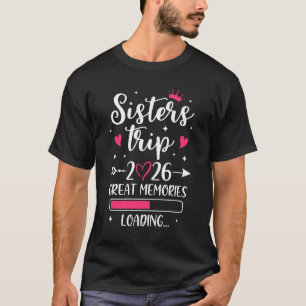 Sisters Trip 2026 Memories Vacation Travel Sisters T-Shirt