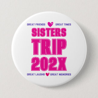 Sisters Trip 202X Custom Year Vacation Vibe Love Button