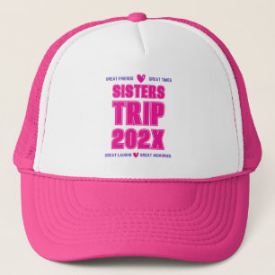 Sisters Trip 202X Custom Year Vacation Vibe Love Trucker Hat