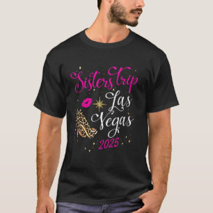 Sisters Trip Las Vegas 2025 Girls Trip Baby Birthd T-Shirt