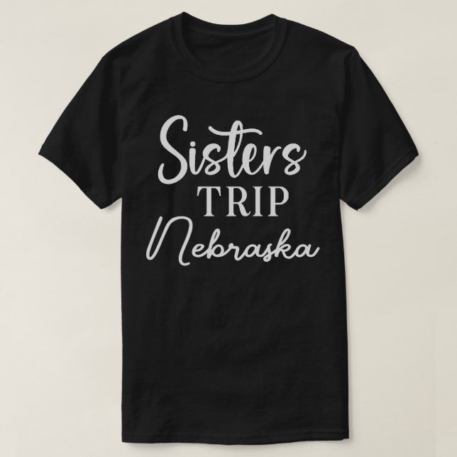 Sisters Trip Nebraska T-Shirt (Design Front)