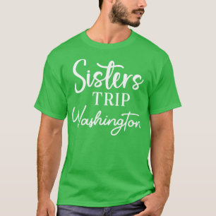 Sisters Trip Washington T-Shirt