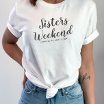 Sisters Weekend Away T-shirt Custom Location Date<br><div class="desc">The perfect tshirt to celebrate your sisters weekend away.  Whether you're celebrating a birthday,  planning a mini reunion,  bachelorette party or just hanging out with your girl friends,  this shirt will set the stage for the best weekend/trip ever.  Personalize by adding the location and date of your get away.</div>