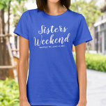 Sisters Weekend Away T-shirt Custom Location Date<br><div class="desc">The perfect tshirt to celebrate your sisters weekend away.  Whether you're celebrating a birthday,  planning a mini reunion,  bachelorette party or just hanging out with your girl friends,  this shirt will set the stage for the best weekend/trip ever.  Personalize by adding the location and date of your get away.</div>