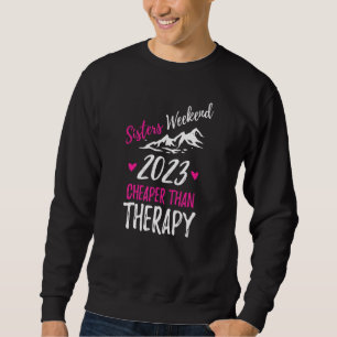 Sisters Weekend Cheaper Than A Therapy 2023 Girls Sweatshirt