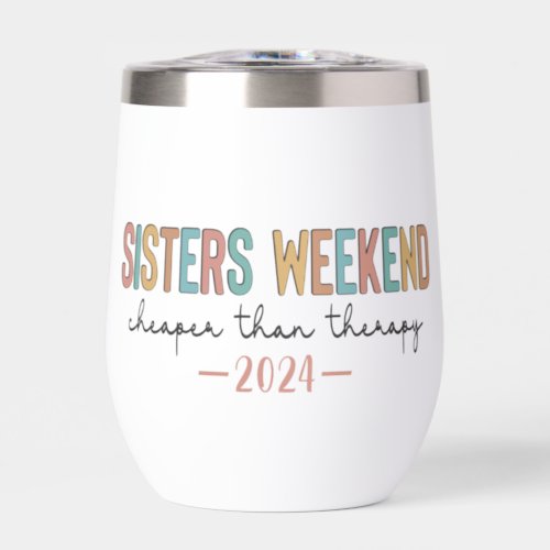 Sisters Weekend Custom Name And Year Thermal Wine Tumbler