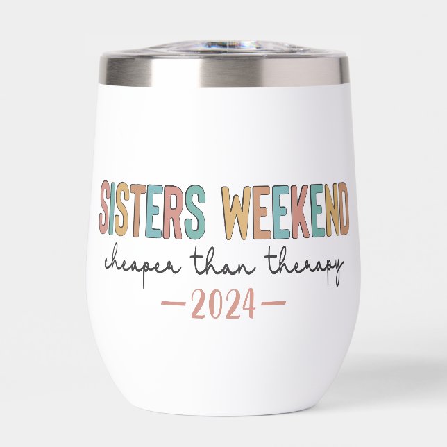 Sisters Weekend Custom Name And Year Thermal Wine Tumbler (Front)