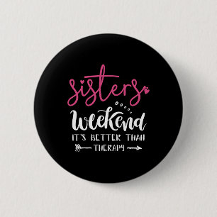 Sisters Weekend Girls Trip Weekend Summer Vacation Button