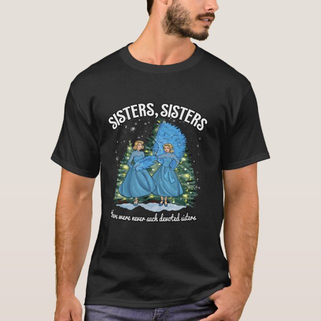 Sisters White Christmas Movie 1954 Xmas Snow Holid T-Shirt (Front)