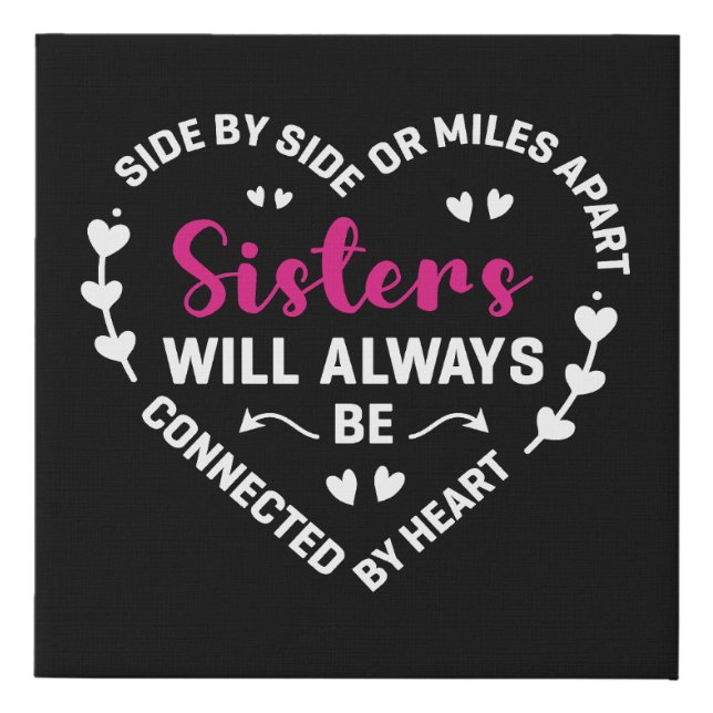 Sisters Will Always Be Connected By Heart Sayings Faux Canvas Print (Front)
