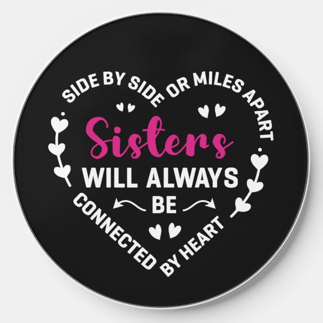 Sisters Will Always Be Connected By Heart Sayings Wireless Charger (Front)