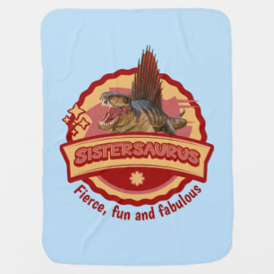 Sistersaurus: Fierce, fun and fabulous Funny Baby Blanket