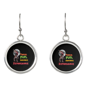 Sistersaurus: Fierce, fun and fabulous Funny Earrings