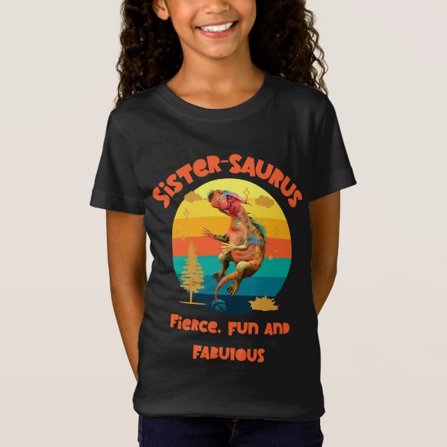 Sistersaurus: Fierce, fun, and fabulous T-Shirt (Front)