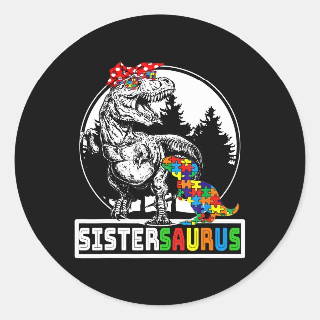 Sistersaurus T Rex Dinosaur Sister Saurus Autism A Classic Round Sticker (Front)