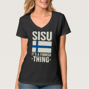 Sisu It's A Finnish Thing Finland Fiag Suomi Finn  T-Shirt