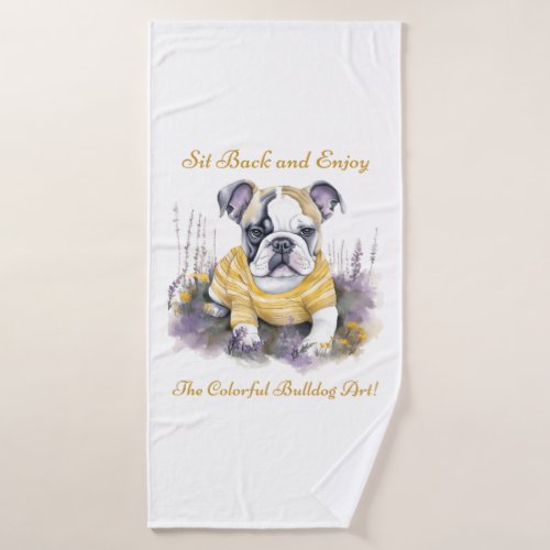 Sit back and enjoy the colorful bulldog art bath towel set