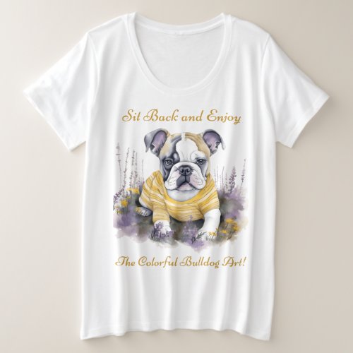 Sit back and enjoy the colorful bulldog art plus size T_Shirt