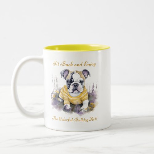 Sit back and enjoy the colorful bulldog art Two_Tone coffee mug