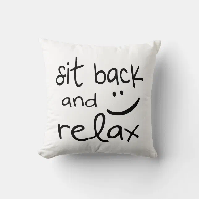 Sit Back and Relax Funny Throw Pillow Zazzle