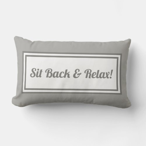 Sit Back And Relax Gray and White Lumbar Pillow