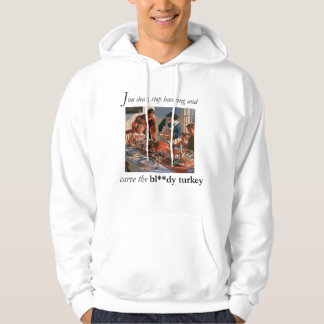 Sit down and carve the bloody turkey hoodie