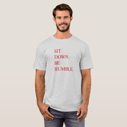 Sit down Be humble by Kendrick Lamar T_Shirt