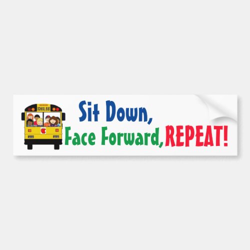 Sit Down Face Forward REPEAT Bus signsticker Bumper Sticker