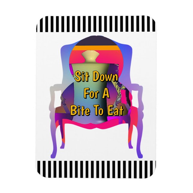 Sit Down For A Bite To Eat Refrigerator  Magnet (Vertical)