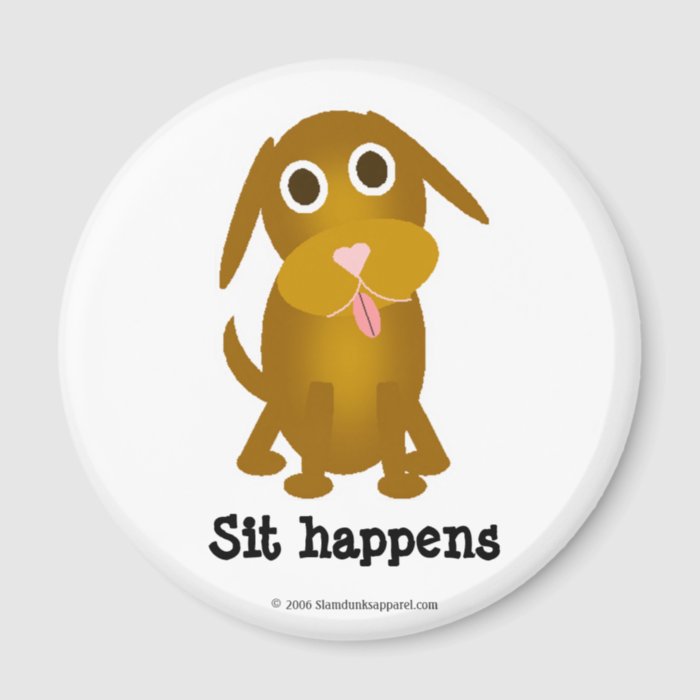 Sit happens magnet