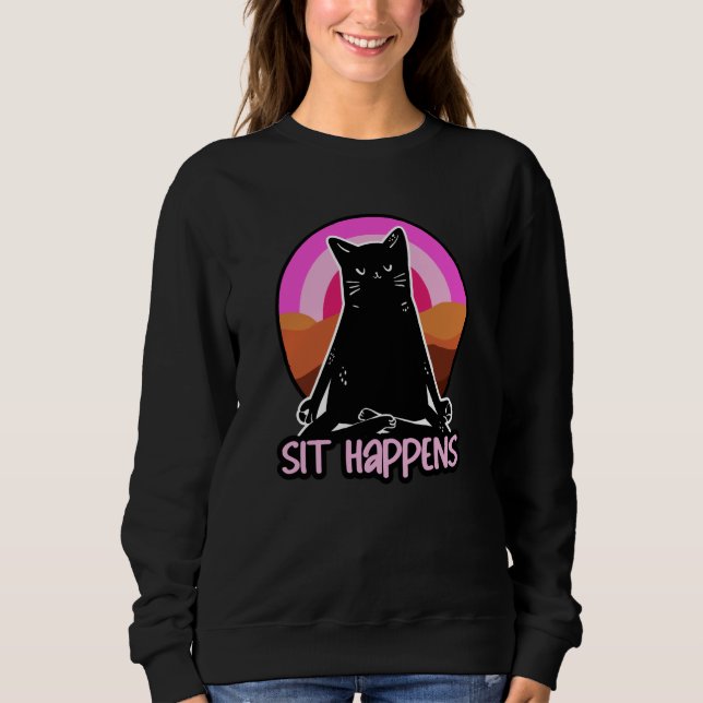 Sit Happens  Yoga Sweatshirt (Front)