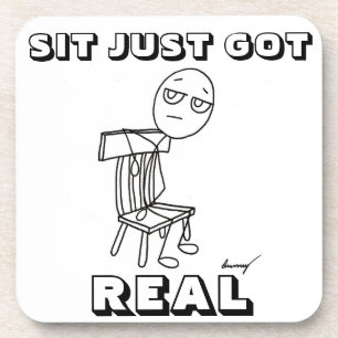 SIT JUST GOT REAL Coasters - Set of 6