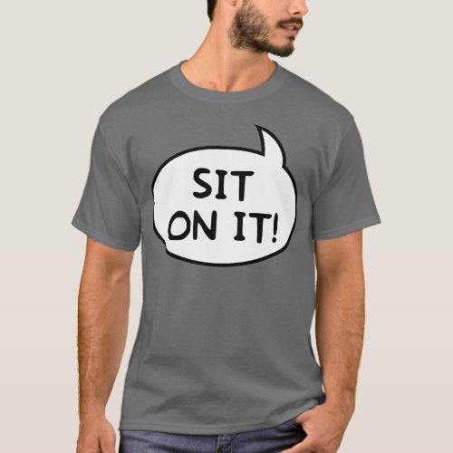 Sit on It Word Balloon T_Shirt