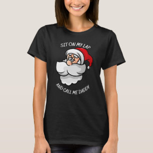 Sit on my lap and call me daddy with Santa's smili T-Shirt