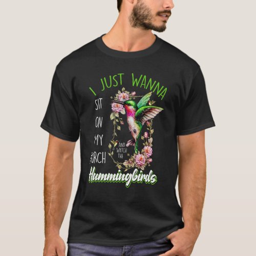 Sit On My Porch And Watch The Hummingbirds Floral  T_Shirt