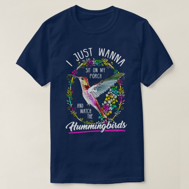 Sit On My Porch And Watch The Hummingbirds Tee Shi (Design Front)