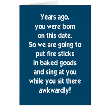 Sit There Awkwardly While We Sing Birthday Card by aaronsgraphics at Zazzle