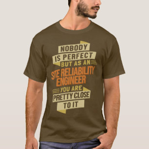 Site Reliability Engineer close to Perfect T-Shirt