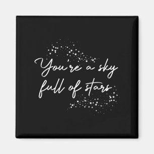 Sitive Motivational Youre A Sky Full Of Stars Up  Magnet