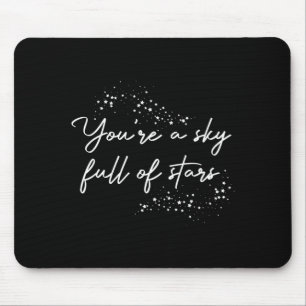 Sitive Motivational Youre A Sky Full Of Stars Up  Mouse Pad