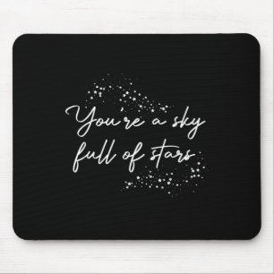 Sitive Motivational You're A Sky Full Of Stars Upl Mouse Pad