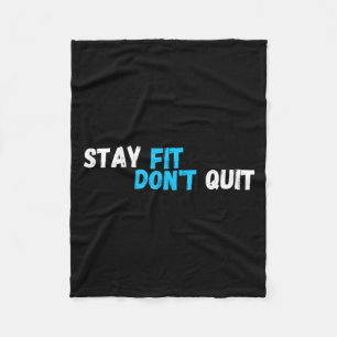 Sitive Stay Fit Dont Quit Workout Fitness Gym  Fleece Blanket