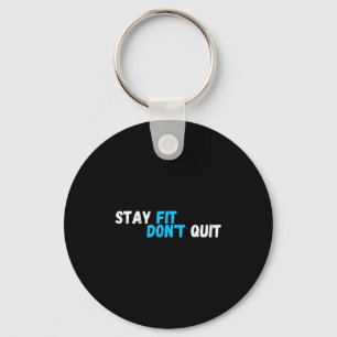 Sitive Stay Fit Dont Quit Workout Fitness Gym Keychain
