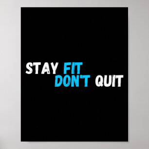 Sitive Stay Fit Dont Quit Workout Fitness Gym Poster