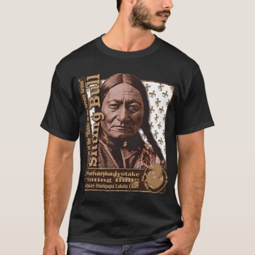 Sitting Bull Hunkpapa Lakota Holy Man T_Shirt
