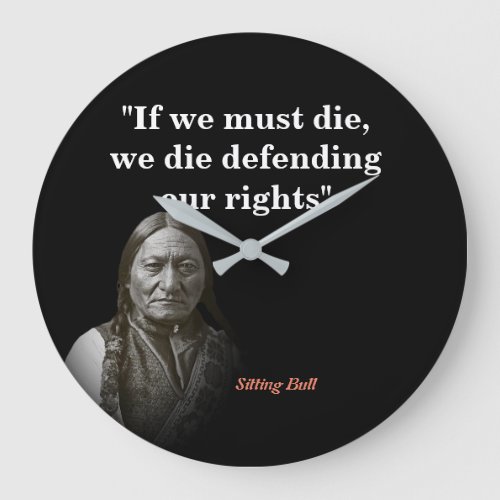 Sitting Bull Quote On Defending Our Rights Large Clock