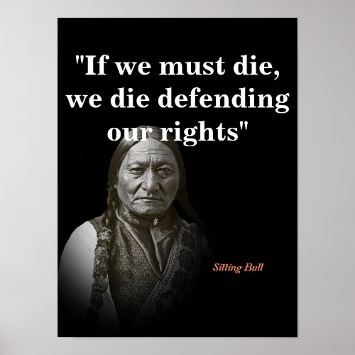 Sitting Bull Quote On Defending Our Rights Poster