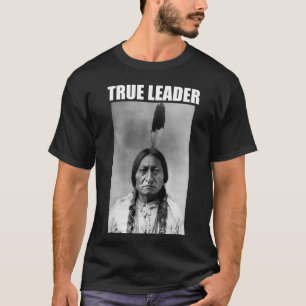 Sitting Bull: True Leader T-Shirt