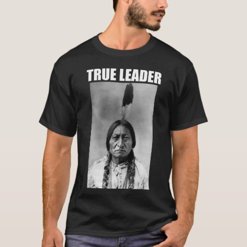 Sitting Bull True Leader T_Shirt